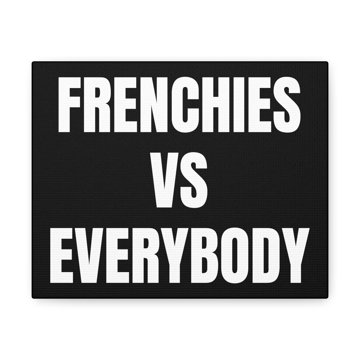 "Frenchies vs Everybody" Canvas Wrap