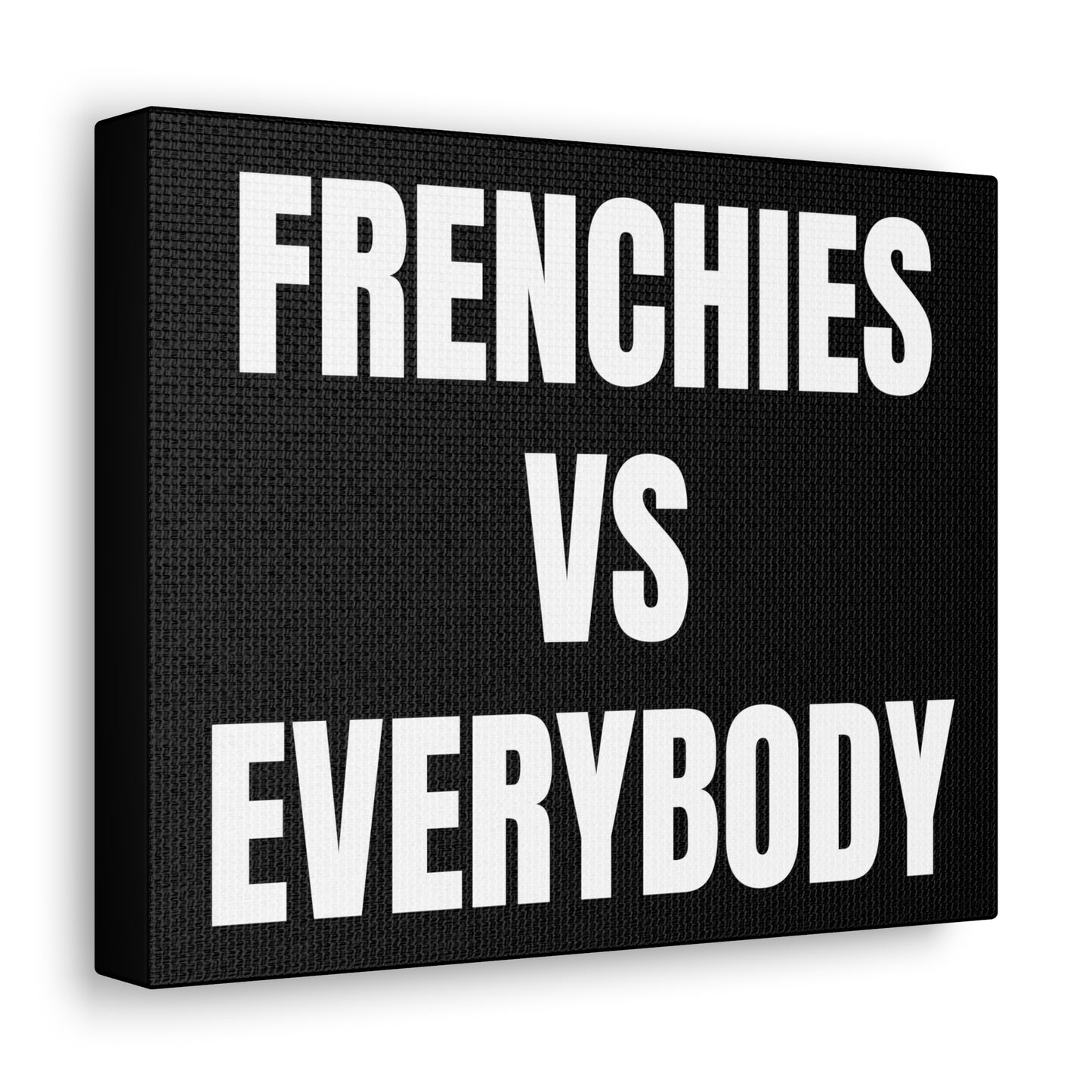 "Frenchies vs Everybody" Canvas Wrap