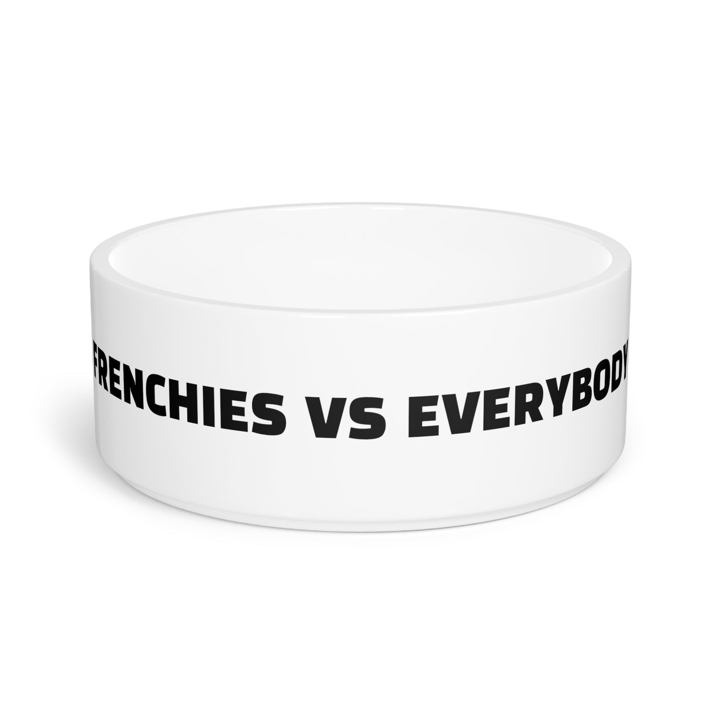 Dog Bowl - "Frenchies vs Everybody" Block Letter Print