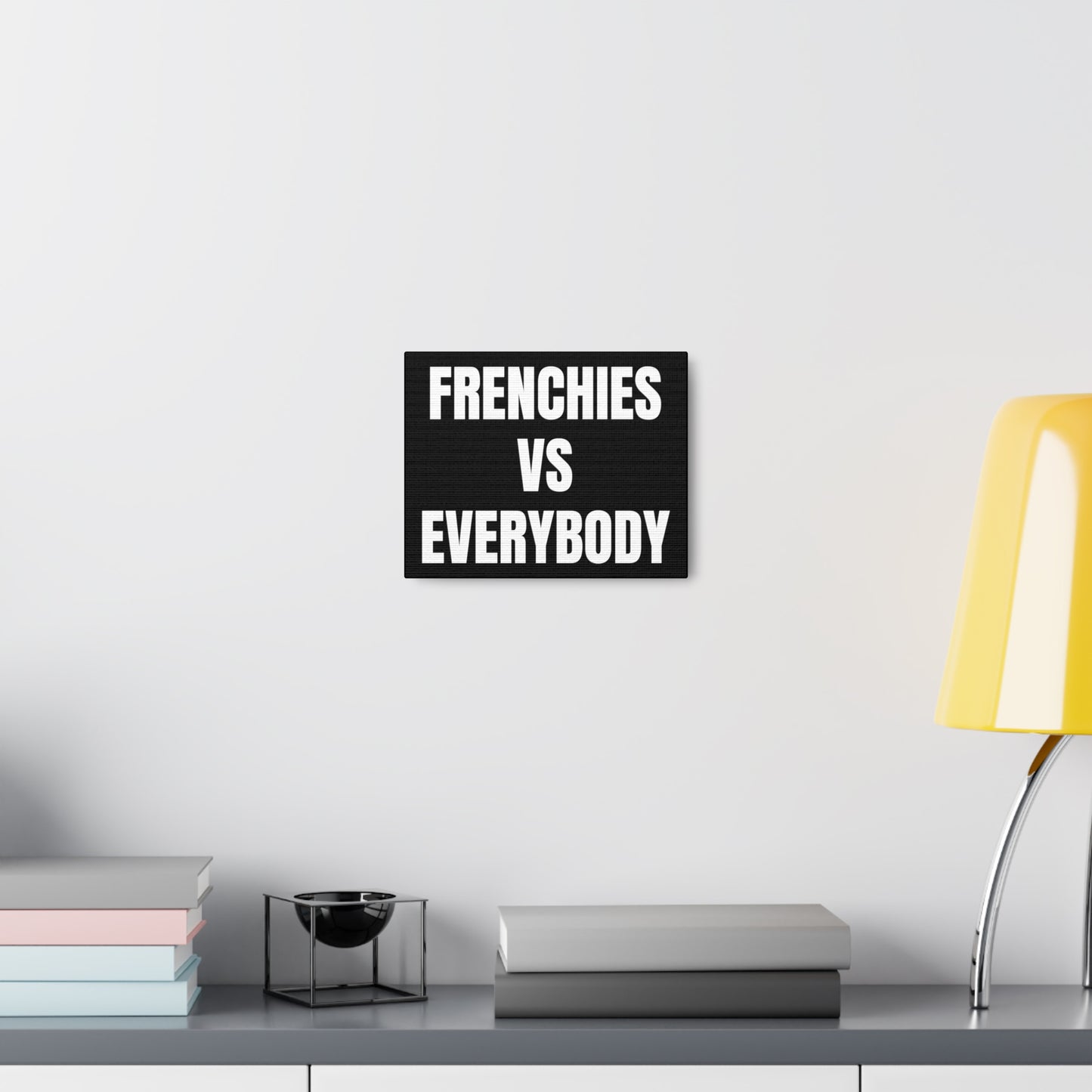 "Frenchies vs Everybody" Canvas Wrap